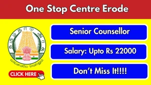 One Stop Centre Erode Senior Counsellor Recruitment 2026 - Apply Offline One Stop Centre Erode Senior Counsellor Recruitment 2026 - Apply Offline
