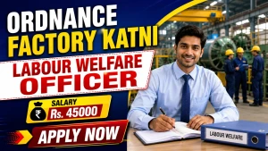 Ordnance Factory Katni Labour Welfare Officer Recruitment 2026 - Apply Offline Ordnance Factory Katni Labour Welfare Officer Recruitment 2026 - Apply Offline