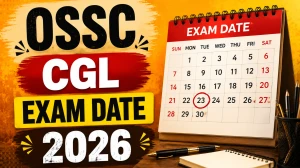 OSSC CGL Exam Date 2026 Out - Check Combined Post Graduate Level Exam Schedule PDF