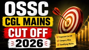 OSSC CGL Mains Cut Off 2026 - Category-wise Marks, Merit List & DV Date