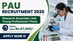 PAU Recruitment 2026 - Apply Offline for Research Associate I and Young Professional I Posts PAU Recruitment 2026 - Apply Offline for Research Associate I and Young Professional I Posts
