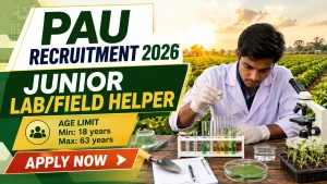 PAU Recruitment 2026 - Apply Offline for Junior Lab/ Field Helper Posts