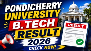 Pondicherry University B.Tech Result 2026 Out - Check 1st & 2nd Sem Result Online @ pondiuni.edu.in