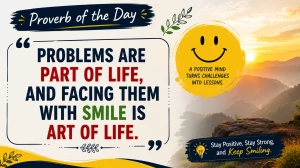 Problems are part of life, and facing them with smile is art of life - Proverb of the Day Problems are part of life, and facing them with smile is art of life - Proverb of the Day