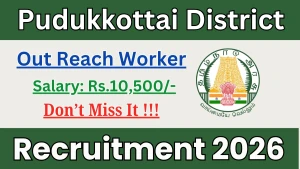Pudukkottai District Out Reach Worker Recruitment 2026 - Apply Offline