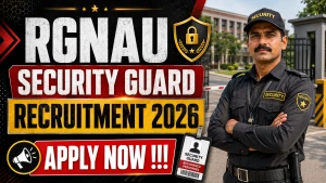 RGNAU Security Guard Recruitment 2026 - Walkin for 10 Posts RGNAU Security Guard Recruitment 2026 - Walkin for 10 Posts