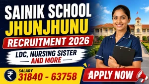 Sainik School Jhunjhunu Recruitment 2026 - Apply Offline for LDC, Nursing sister and More Posts Sainik School Jhunjhunu Recruitment 2026 - Apply Offline for LDC, Nursing sister and More Posts