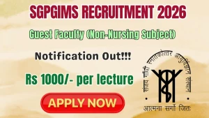 SGPGIMS Guest Faculty Recruitment 2026 - Apply Offline SGPGIMS Guest Faculty Recruitment 2026 - Apply Offline