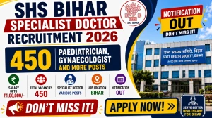 SHS Bihar Specialist Doctor Recruitment 2026 - Apply Online for 450 Paediatrician, Gynaecologist and More Posts