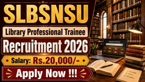 SLBSNSU Library Professional Trainee Recruitment 2026 - Walkin