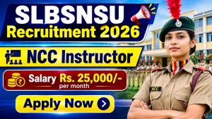SLBSNSU NCC Instructor Recruitment 2026 - Walkin