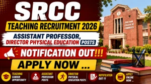 SRCC Delhi Teaching Recruitment 2026 - Apply Online for 17 Assistant Professor, Director Physical Education Posts
