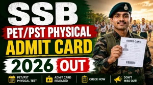 SSB PET/PST Physical Admit Card 2026 Out - Download Link, Physical Date, Vacancy Details SSB PET/PST Physical Admit Card 2026 Out - Download Link, Physical Date, Vacancy Details