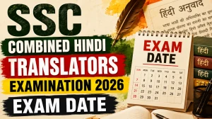 SSC Combined Hindi Translators Examination 2026 Exam Date - Check Exam Schedule PDF