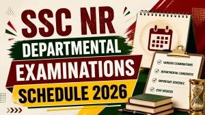 SSC NR Departmental Exam Date 2026 Out - Check Exam Schedule PDF