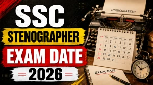 SSC Stenographer Exam Date 2026 Out - Grade C & D CBT Schedule