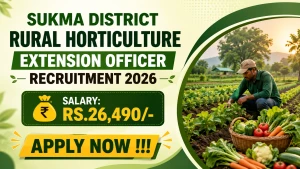 Sukma District Rural Horticulture Extension Officer Recruitment 2026 - Apply Offline Sukma District Rural Horticulture Extension Officer Recruitment 2026 - Apply Offline