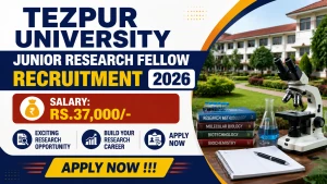Tezpur University Junior Research Fellow Recruitment 2026 - Walkin Tezpur University Junior Research Fellow Recruitment 2026 - Walkin