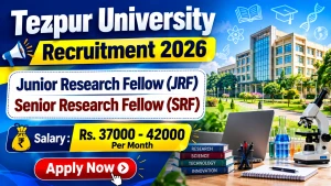 Tezpur University Recruitment 2026 - Apply Online for Junior Research Fellow, Senior Research Fellow Posts Tezpur University Recruitment 2026 - Apply Online for Junior Research Fellow, Senior Research Fellow Posts
