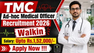 TMC Ad-hoc Medical Officer Recruitment 2026 - Walkin TMC Ad-hoc Medical Officer Recruitment 2026 - Walkin