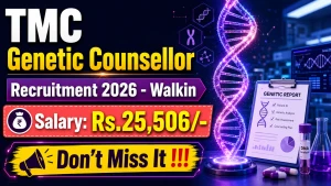 TMC Genetic Counsellor Recruitment 2026 - Walkin TMC Genetic Counsellor Recruitment 2026 - Walkin