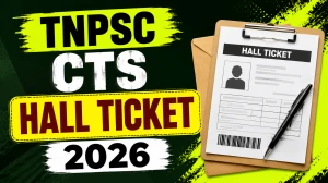TNPSC CTS Hall Ticket 2026 Out - Download Admit Card at tnpsc.gov.in TNPSC CTS Hall Ticket 2026 Out - Download Admit Card at tnpsc.gov.in
