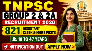 TNPSC Group 2 & 2A Recruitment 2026 Notification Out - Apply Online for 821 Assistant, Clerk and More Posts TNPSC Group 2 & 2A Recruitment 2026 Notification Out - Apply Online for 821 Assistant, Clerk and More Posts
