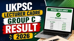UKPSC Lecturer Cadre Group C Result 2026 Out - Check Result at psc.uk.gov.in UKPSC Lecturer Cadre Group C Result 2026 Out - Check Result at psc.uk.gov.in