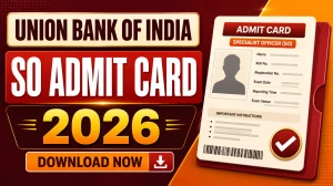 Union Bank of India SO Admit Card 2026 Out - Download Specialist Officer Call Letter @unionbankofindia.bank.in Union Bank of India SO Admit Card 2026 Out - Download Specialist Officer Call Letter @unionbankofindia.bank.in