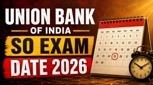 Union Bank of India SO Exam Date 2026 - Check Phase 1 Exam Schedule PDF