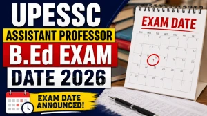 UPESSC Assistant Professor B.Ed Exam Date 2026 Postponed - Check Official Notice