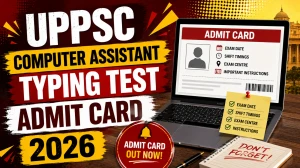 UPPSC Computer Assistant Typing Test Admit Card 2026 Out - Download Hall Ticket at uppsc.up.nic.in