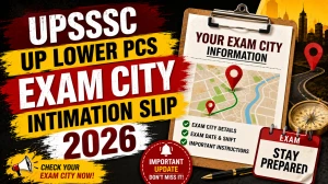 UPSSSC UP Lower PCS Exam City Intimation Slip 2026 Out - Download Link, Exam Date, Full Details