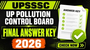UPSSSC UP Pollution Control Board Final Answer Key 2026 (Out) - Download Link UPSSSC UP Pollution Control Board Final Answer Key 2026 (Out) - Download Link