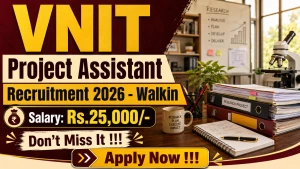VNIT Project Assistant Recruitment 2026 - Walkin