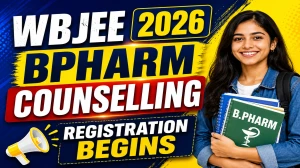 WBJEE 2026 B.Pharm Counselling Schedule Out - Check Registration at wbjeeb.nic.in WBJEE 2026 B.Pharm Counselling Schedule Out - Check Registration at wbjeeb.nic.in