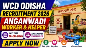 WCD Odisha Recruitment 2026 - Apply Online for Anganwadi Worker and Helper Posts