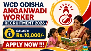 WCD Odisha Anganwadi Worker Recruitment 2026 - Apply Online WCD Odisha Anganwadi Worker Recruitment 2026 - Apply Online