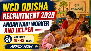 WCD Odisha Recruitment 2026 - Apply Online for Anganwadi Worker and Helper Posts WCD Odisha Recruitment 2026 - Apply Online for Anganwadi Worker and Helper Posts