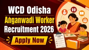 WCD Odisha Recruitment 2026 - Apply Online for Anganwadi Worker and Helper Posts WCD Odisha Recruitment 2026 - Apply Online for Anganwadi Worker and Helper Posts