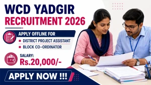 WCD Yadgir Recruitment 2026 - Apply Offline for District Project Assistant and Block Co-ordinator Posts