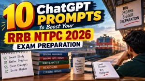 10 ChatGPT Prompts to Boost Your RRB NTPC 2026 Exam Preparation