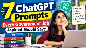 7 ChatGPT Prompts Every Government Job Aspirant Should Save 7 ChatGPT Prompts Every Government Job Aspirant Should Save