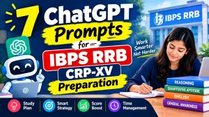 7 ChatGPT Prompts for IBPS RRB CRP-XV Preparation 7 ChatGPT Prompts for IBPS RRB CRP-XV Preparation