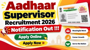 Aadhaar Supervisor Recruitment 2026 Notification Out - Apply Online