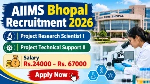 AIIMS Bhopal Recruitment 2026 - Walkin for Project Research ScientistI Project Technical Posts AIIMS Bhopal Recruitment 2026 - Walkin for Project Research ScientistI Project Technical Posts