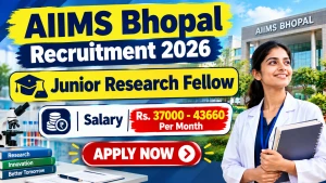 AIIMS Bhopal Junior Research Fellow Recruitment 2026 - Apply Online