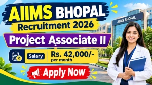 AIIMS Bhopal Project Associate II Recruitment 2026 - Apply Online AIIMS Bhopal Project Associate II Recruitment 2026 - Apply Online