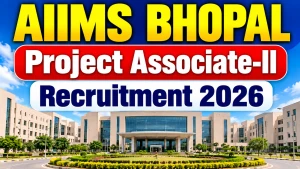 AIIMS Bhopal Project Associate-II Recruitment 2026 - Apply Online AIIMS Bhopal Project Associate-II Recruitment 2026 - Apply Online