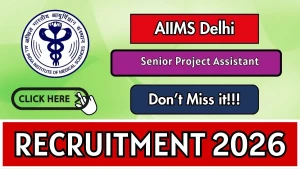 AIIMS Delhi Senior Project Assistant Recruitment 2026 - Apply Online AIIMS Delhi Senior Project Assistant Recruitment 2026 - Apply Online